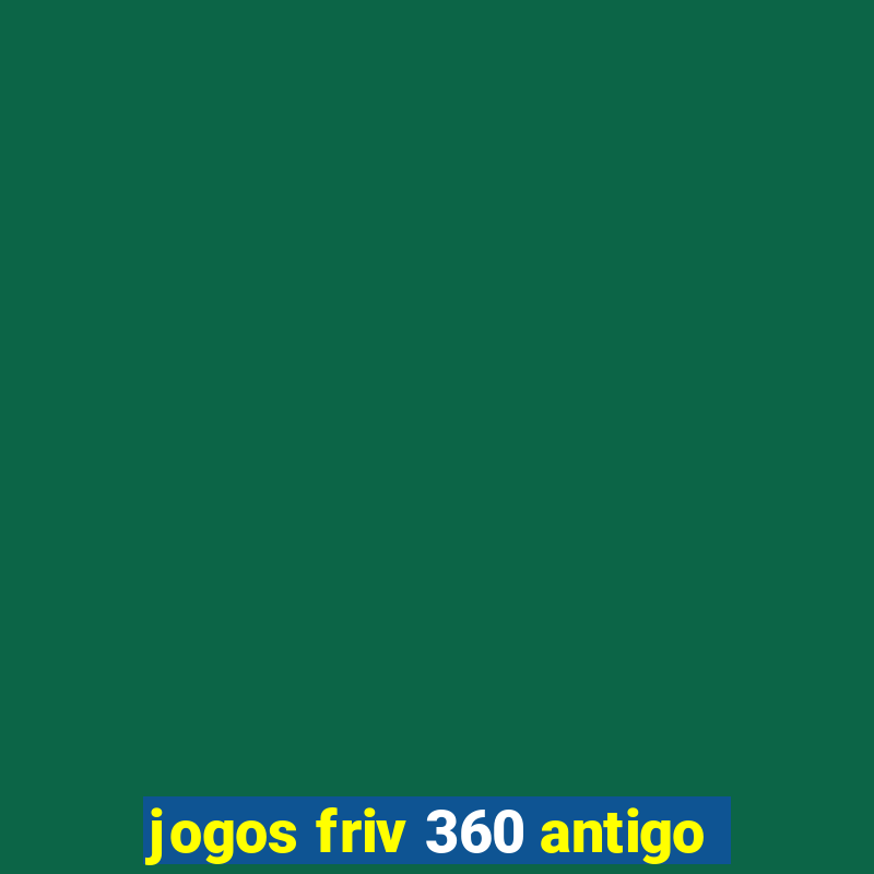 jogos friv 360 antigo